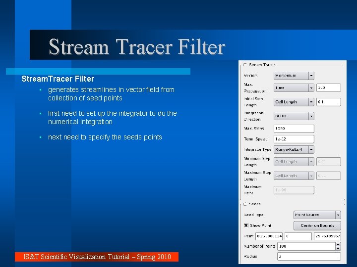 Stream Tracer Filter Stream. Tracer Filter • generates streamlines in vector field from collection