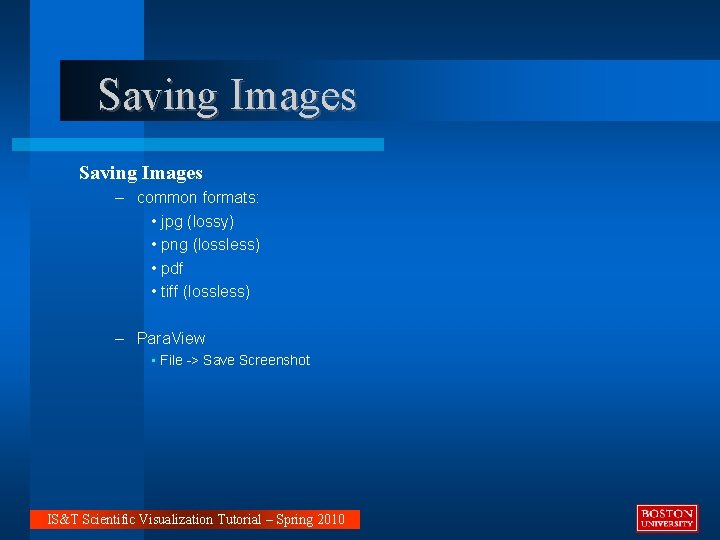 Saving Images – common formats: • jpg (lossy) • png (lossless) • pdf •