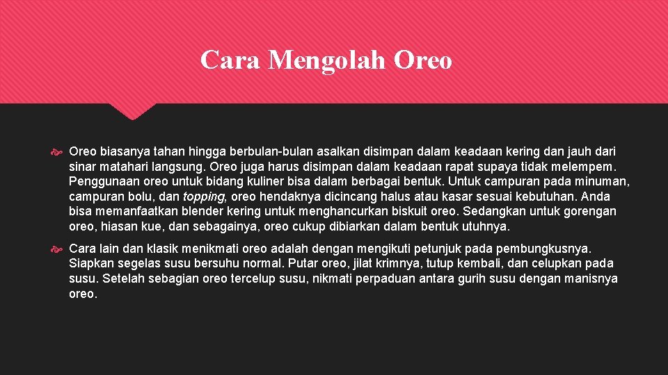 Cara Mengolah Oreo biasanya tahan hingga berbulan-bulan asalkan disimpan dalam keadaan kering dan jauh