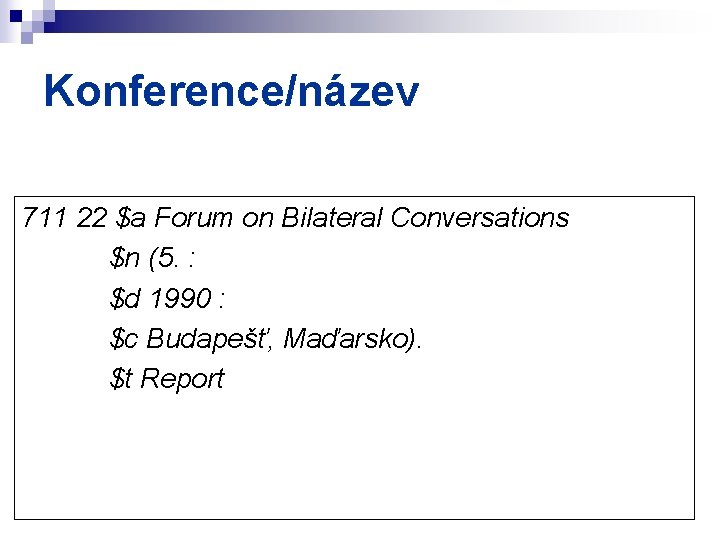 Konference/název 711 22 $a Forum on Bilateral Conversations $n (5. : $d 1990 :
