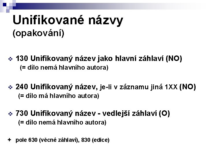 Unifikované názvy (opakování) v 130 Unifikovaný název jako hlavní záhlaví (NO) (= dílo nemá