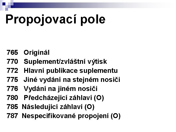 Propojovací pole 765 770 772 775 776 780 785 787 Originál Suplement/zvláštní výtisk Hlavní