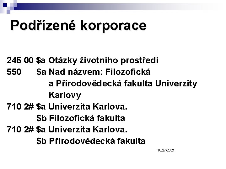 Podřízené korporace 245 00 $a Otázky životního prostředí 550 $a Nad názvem: Filozofická a