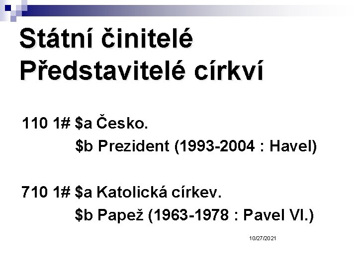 Státní činitelé Představitelé církví 110 1# $a Česko. $b Prezident (1993 -2004 : Havel)
