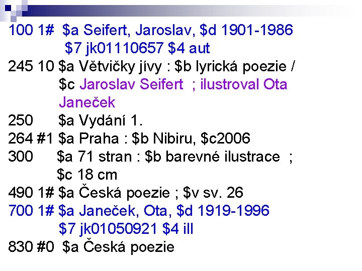 100 1# $a Seifert, Jaroslav, $d 1901 -1986 $7 jk 01110657 $4 aut 245