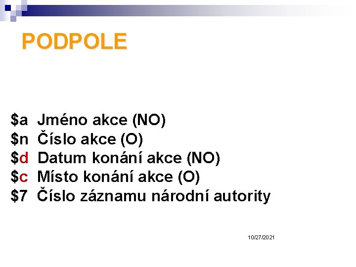 PODPOLE $a $n $d $c $7 Jméno akce (NO) Číslo akce (O) Datum konání