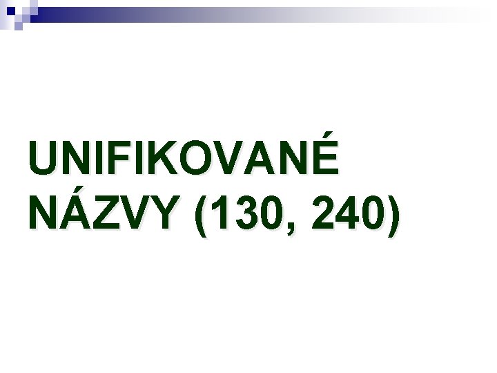 UNIFIKOVANÉ NÁZVY (130, 240) 