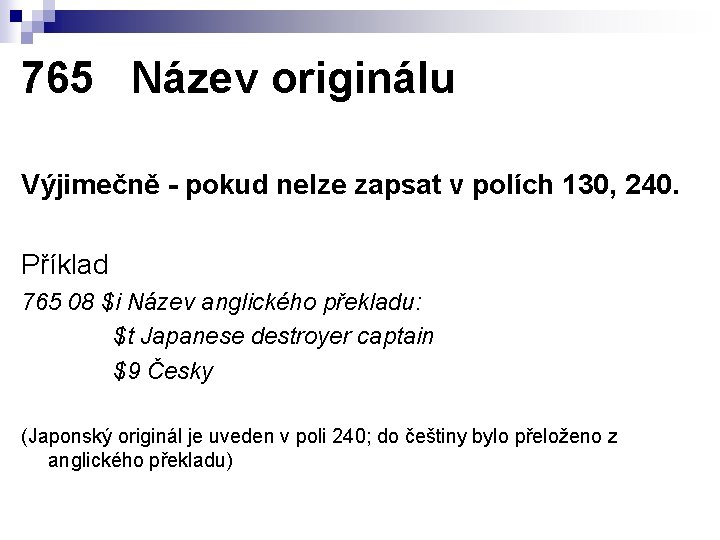 765 Název originálu Výjimečně - pokud nelze zapsat v polích 130, 240. Příklad 765