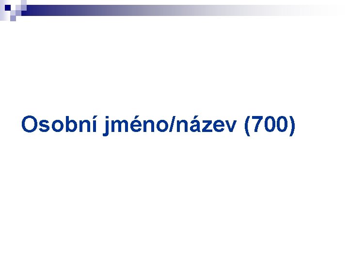 Osobní jméno/název (700) 