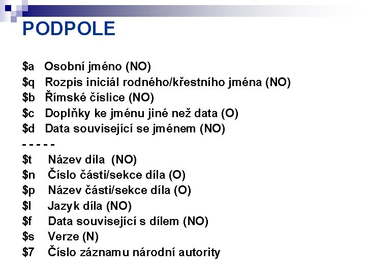 PODPOLE $a Osobní jméno (NO) $q Rozpis iniciál rodného/křestního jména (NO) $b Římské číslice