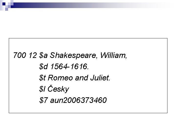 700 12 $a Shakespeare, William, $d 1564 -1616. $t Romeo and Juliet. $l Česky