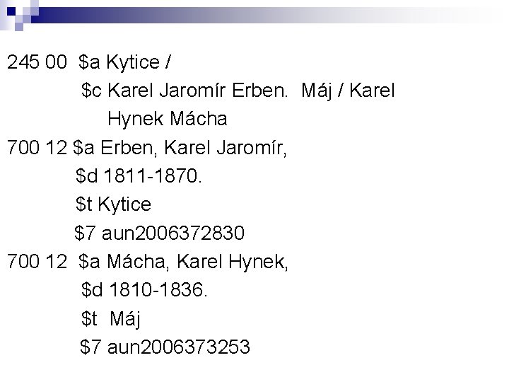 245 00 $a Kytice / $c Karel Jaromír Erben. Máj / Karel Hynek Mácha