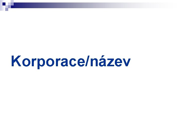 Korporace/název 