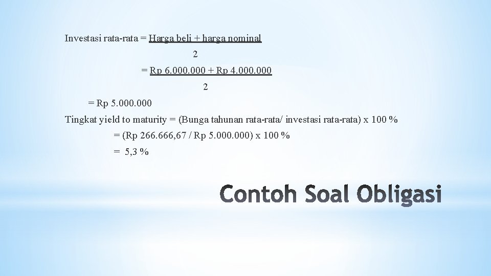 Investasi rata-rata = Harga beli + harga nominal 2 = Rp 6. 000 +