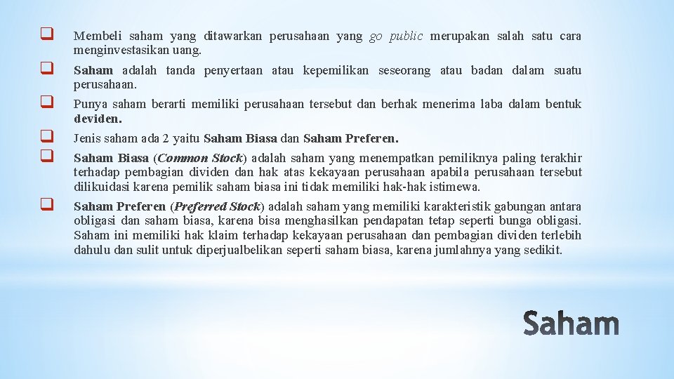 q q q Membeli saham yang ditawarkan perusahaan yang go public merupakan salah satu