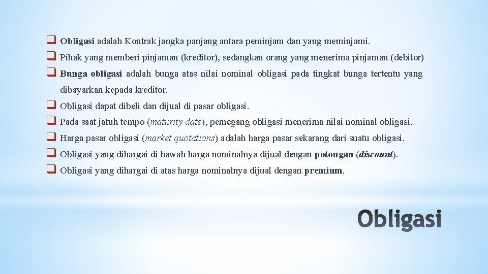 q Obligasi adalah Kontrak jangka panjang antara peminjam dan yang meminjami. q Pihak yang