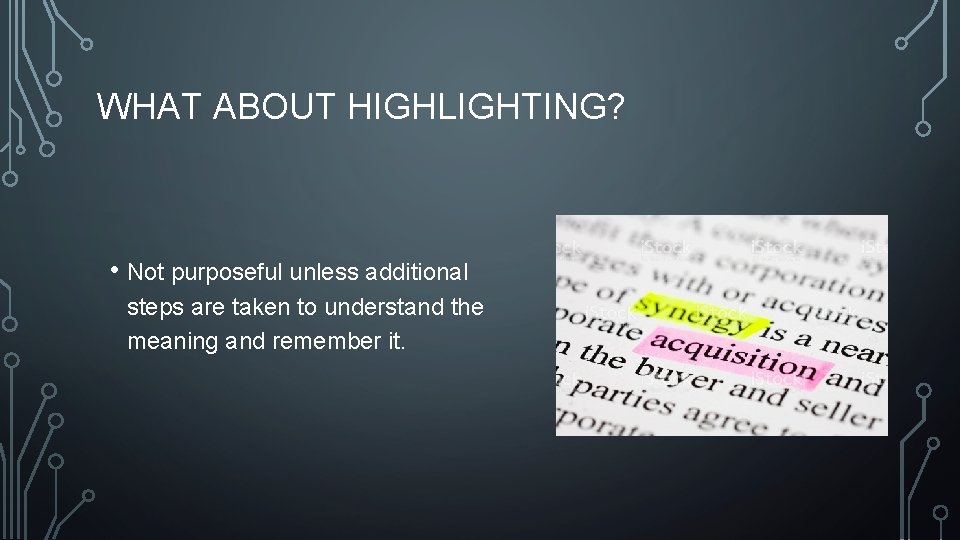 WHAT ABOUT HIGHLIGHTING? • Not purposeful unless additional steps are taken to understand the
