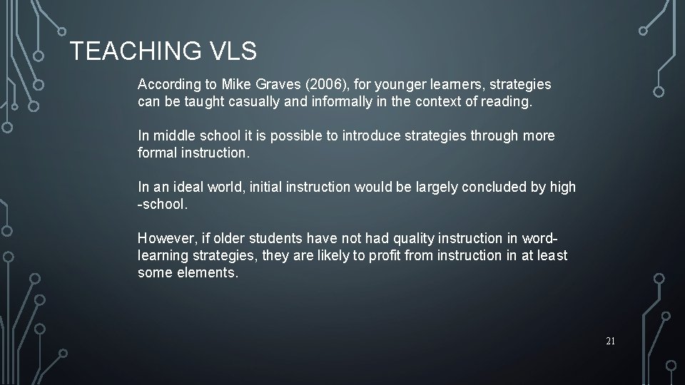 TEACHING VLS According to Mike Graves (2006), for younger learners, strategies can be taught