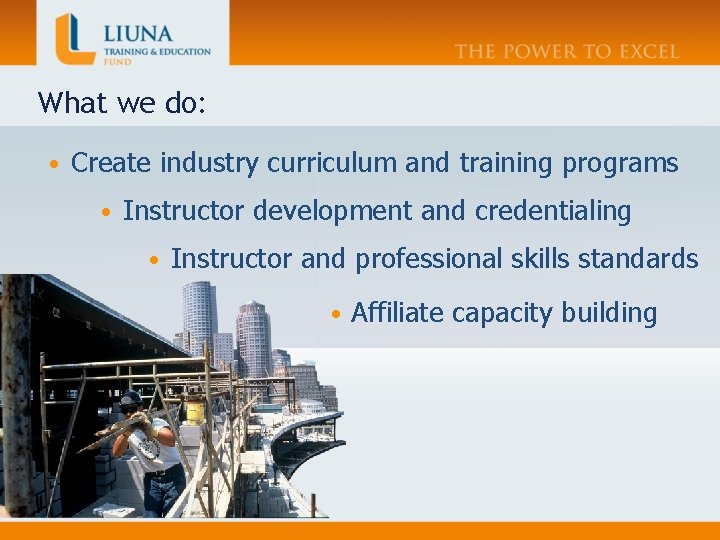 What we do: • Create industry curriculum and training programs • Instructor development and