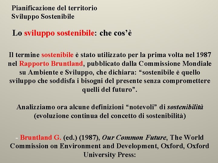 Pianificazione del territorio Sviluppo Sostenibile Lo sviluppo sostenibile: che cos’è Il termine sostenibile è