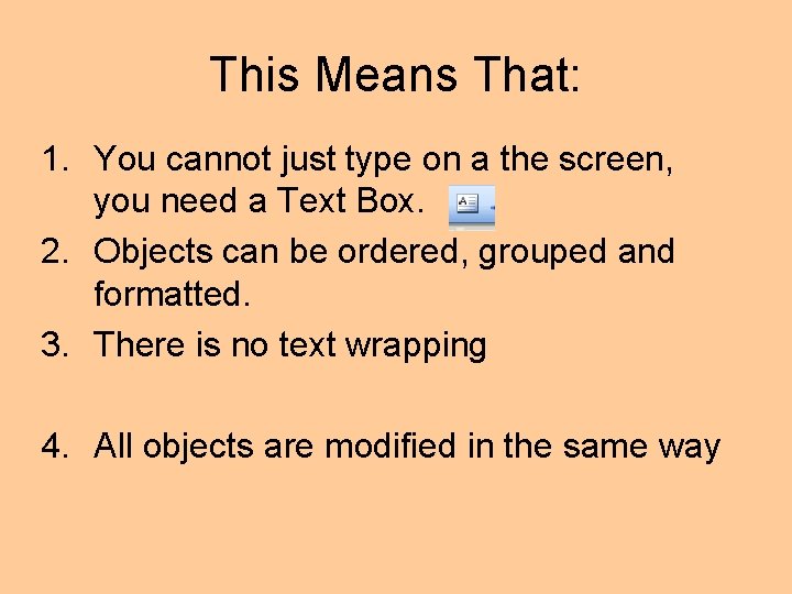 This Means That: 1. You cannot just type on a the screen, you need