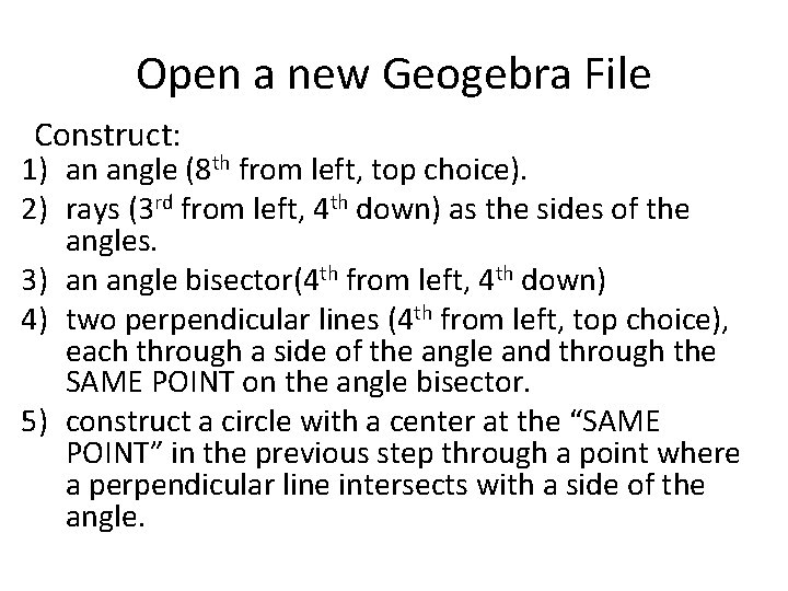 Open a new Geogebra File Construct: 1) an angle (8 th from left, top