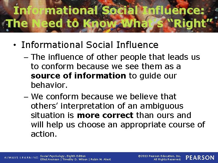 Informational Social Influence: The Need to Know What’s “Right” • Informational Social Influence –