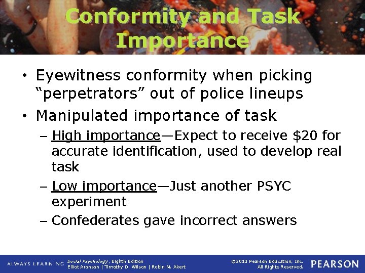 Conformity and Task Importance • Eyewitness conformity when picking “perpetrators” out of police lineups