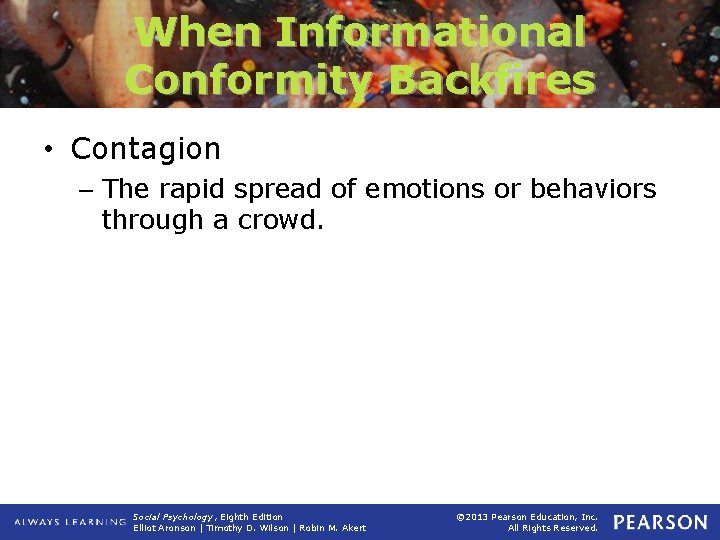 When Informational Conformity Backfires • Contagion – The rapid spread of emotions or behaviors