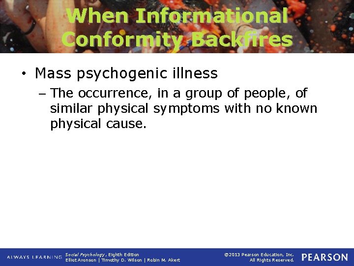 When Informational Conformity Backfires • Mass psychogenic illness – The occurrence, in a group