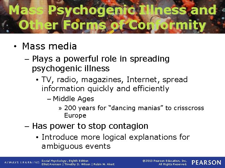Mass Psychogenic Illness and Other Forms of Conformity • Mass media – Plays a
