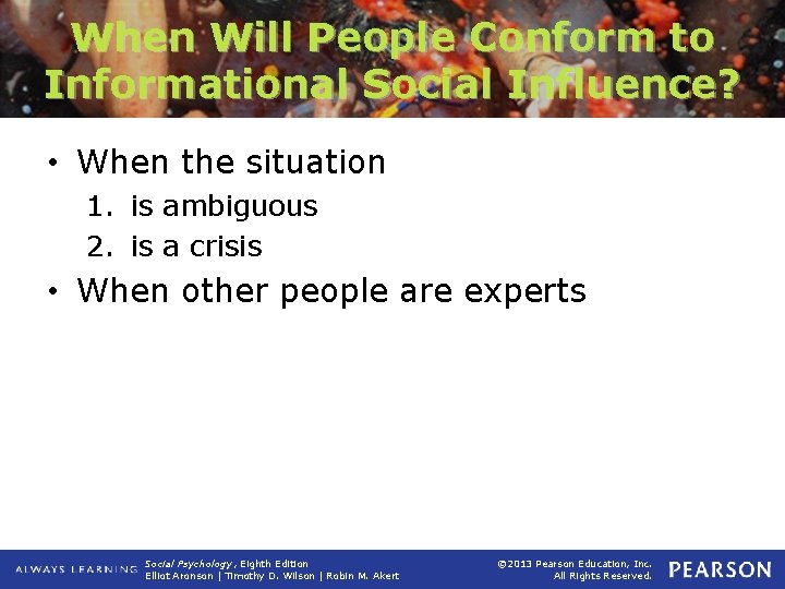 When Will People Conform to Informational Social Influence? • When the situation 1. is