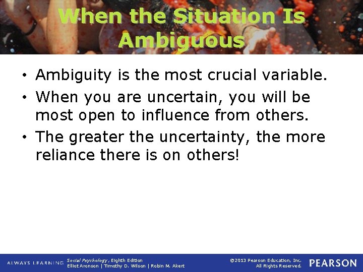 When the Situation Is Ambiguous • Ambiguity is the most crucial variable. • When