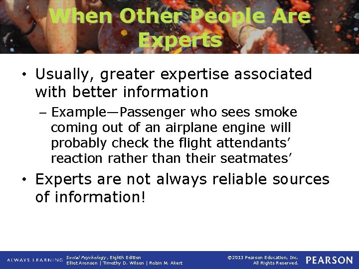 When Other People Are Experts • Usually, greater expertise associated with better information –