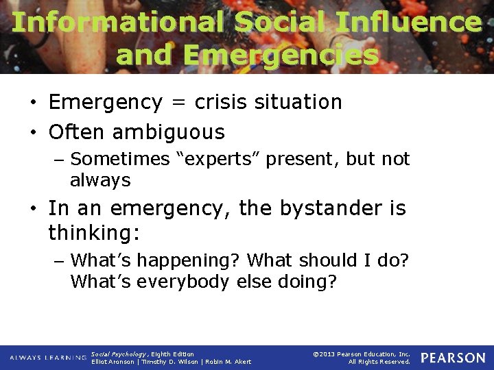 Informational Social Influence and Emergencies • Emergency = crisis situation • Often ambiguous –