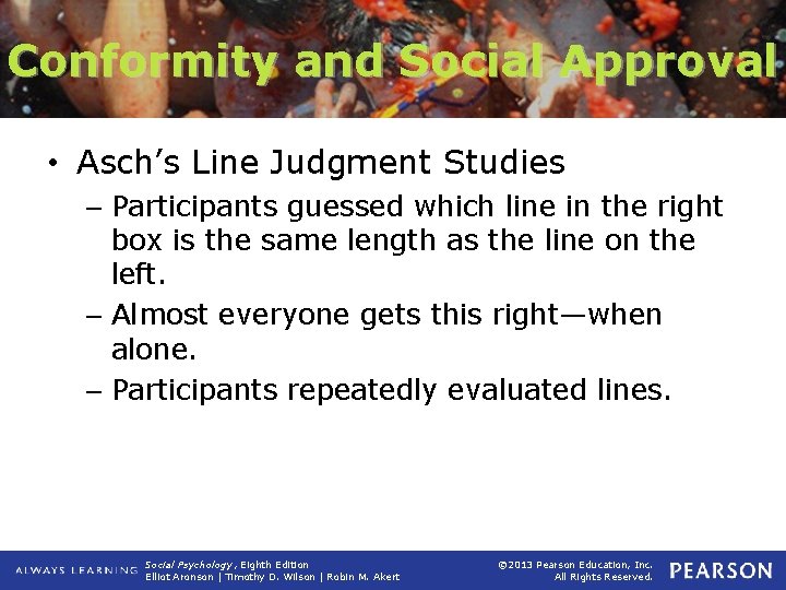 Conformity and Social Approval • Asch’s Line Judgment Studies – Participants guessed which line