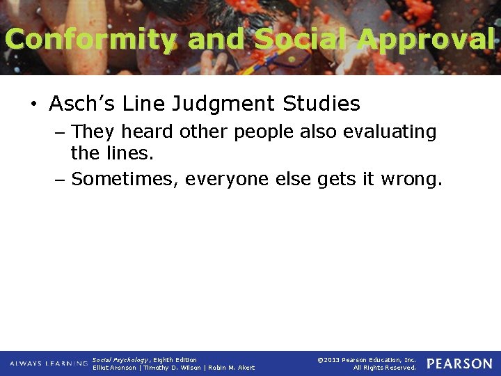 Conformity and Social Approval • Asch’s Line Judgment Studies – They heard other people