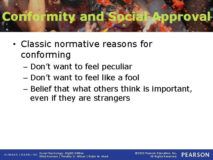 Conformity and Social Approval • Classic normative reasons for conforming – Don’t want to