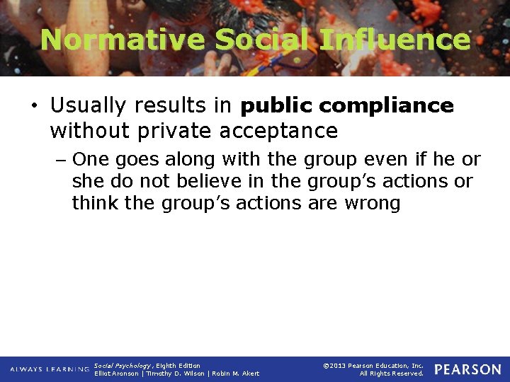 Normative Social Influence • Usually results in public compliance without private acceptance – One