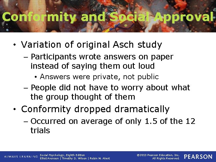 Conformity and Social Approval • Variation of original Asch study – Participants wrote answers