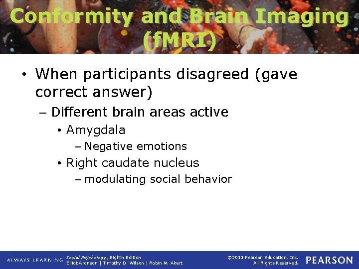 Conformity and Brain Imaging (f. MRI) • When participants disagreed (gave correct answer) –
