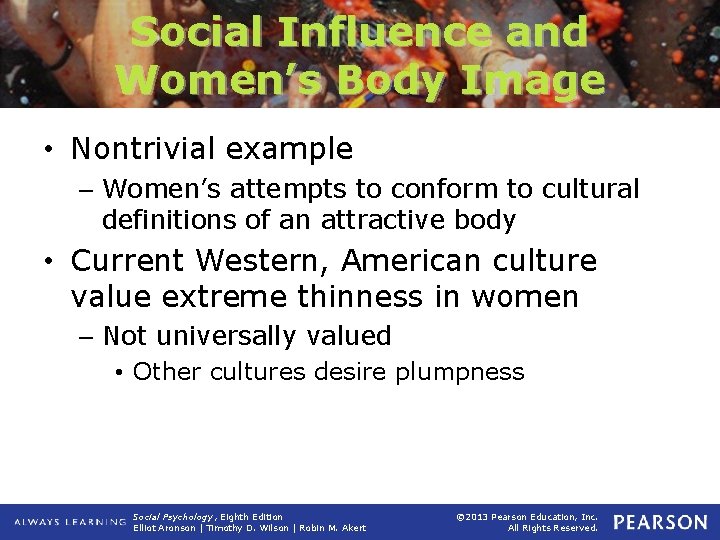 Social Influence and Women’s Body Image • Nontrivial example – Women’s attempts to conform