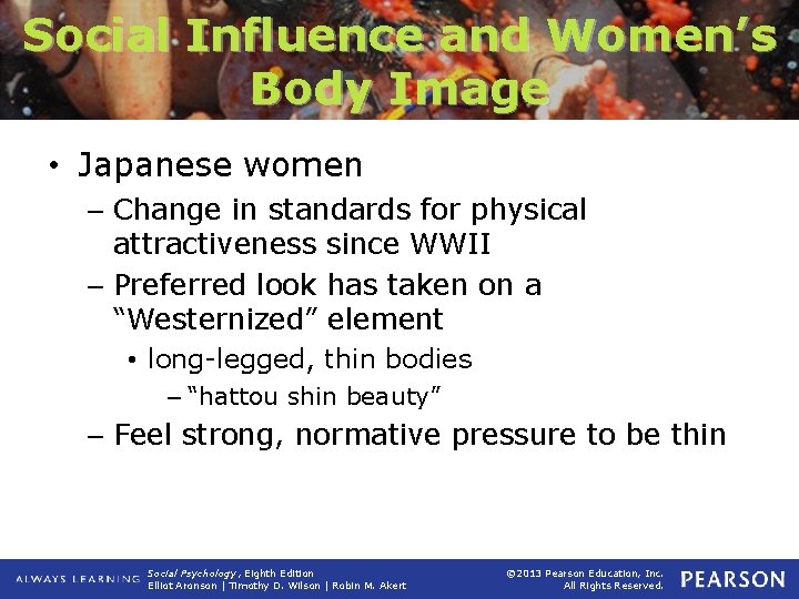 Social Influence and Women’s Body Image • Japanese women – Change in standards for
