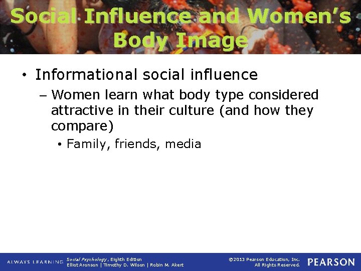 Social Influence and Women’s Body Image • Informational social influence – Women learn what