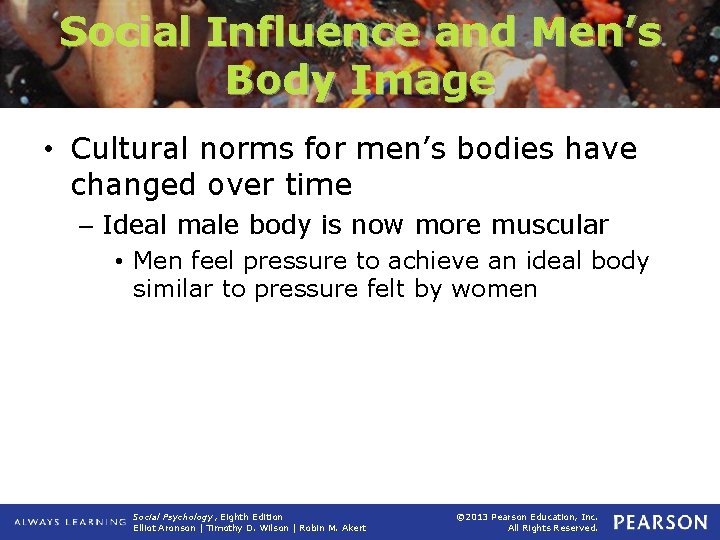 Social Influence and Men’s Body Image • Cultural norms for men’s bodies have changed