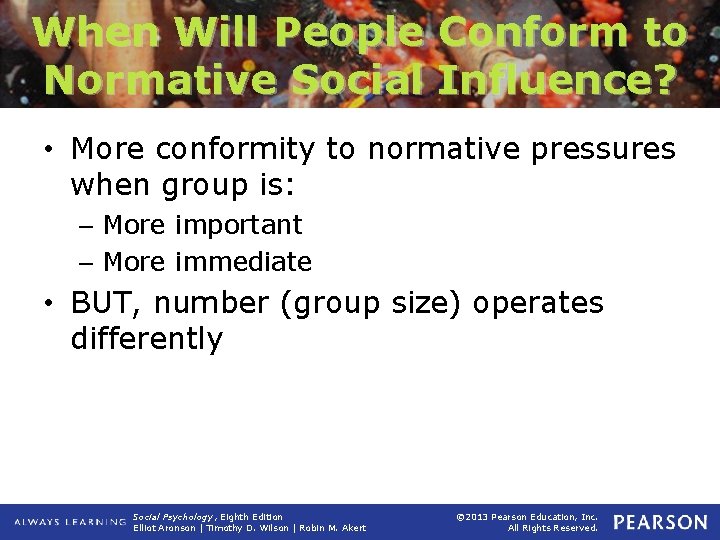 When Will People Conform to Normative Social Influence? • More conformity to normative pressures