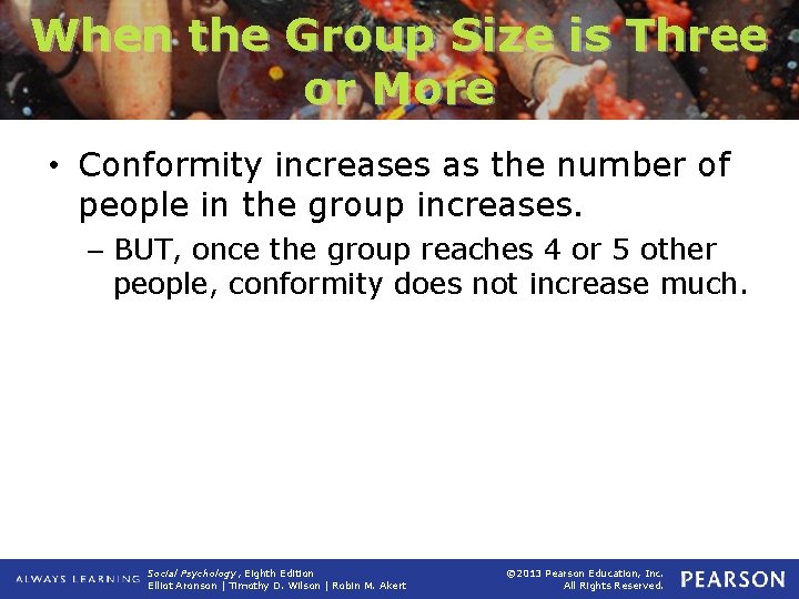 When the Group Size is Three or More • Conformity increases as the number