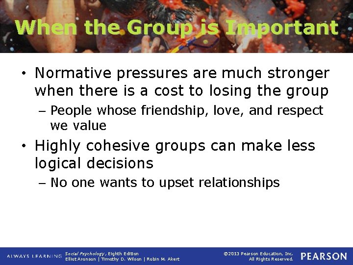 When the Group is Important • Normative pressures are much stronger when there is