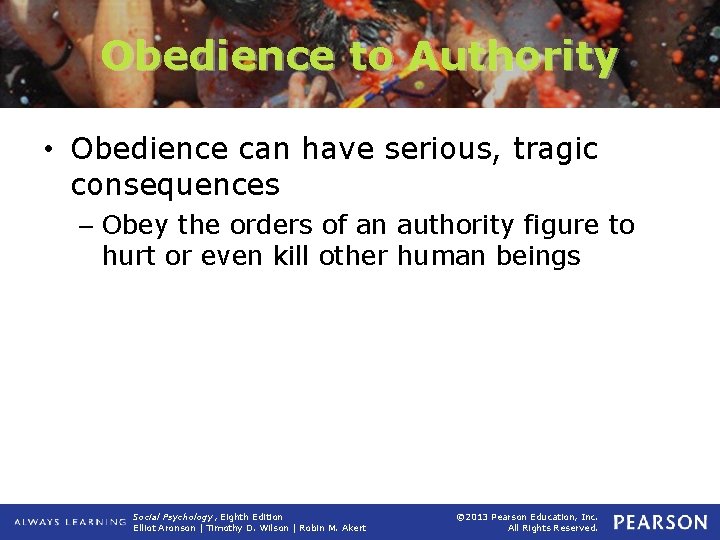 Obedience to Authority • Obedience can have serious, tragic consequences – Obey the orders