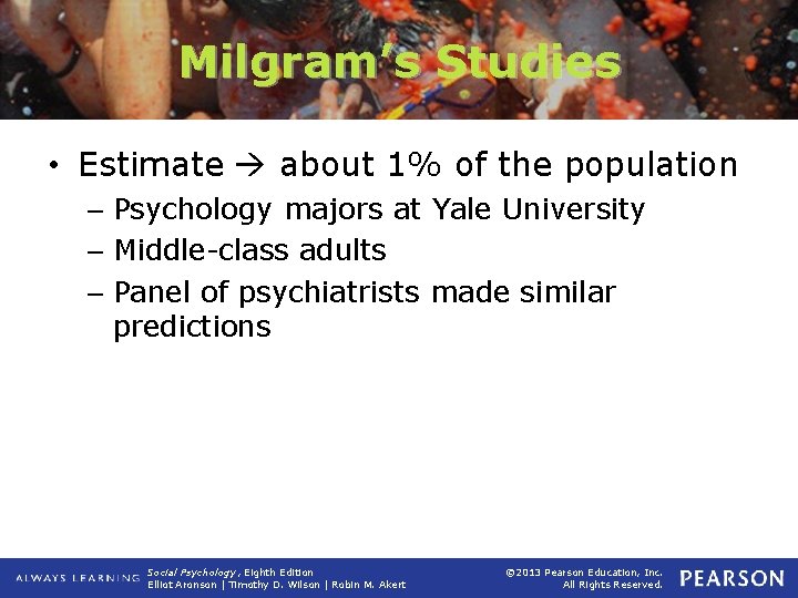 Milgram’s Studies • Estimate about 1% of the population – Psychology majors at Yale